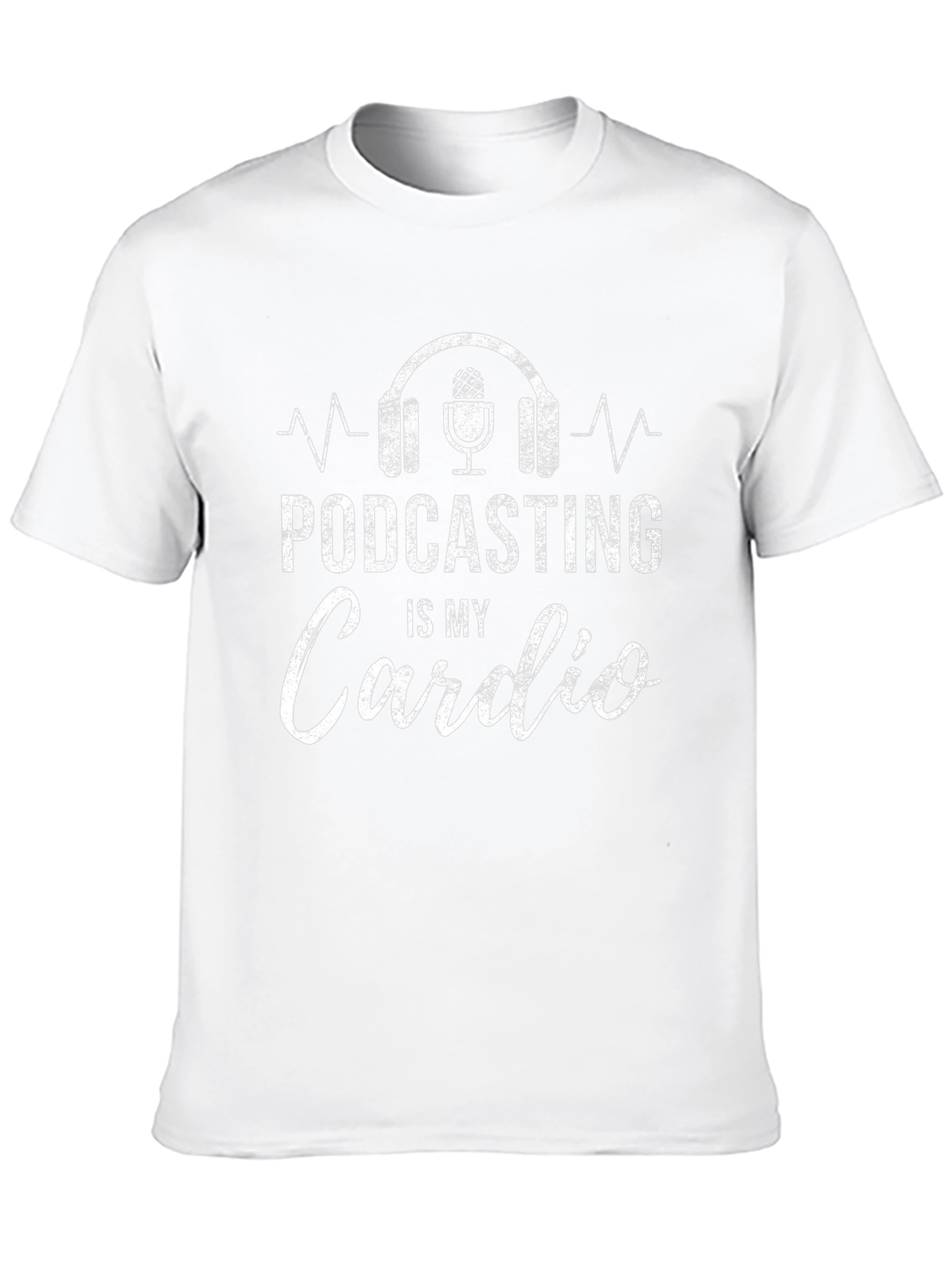 Podcasting is My Cardio Graphic T-Shirt