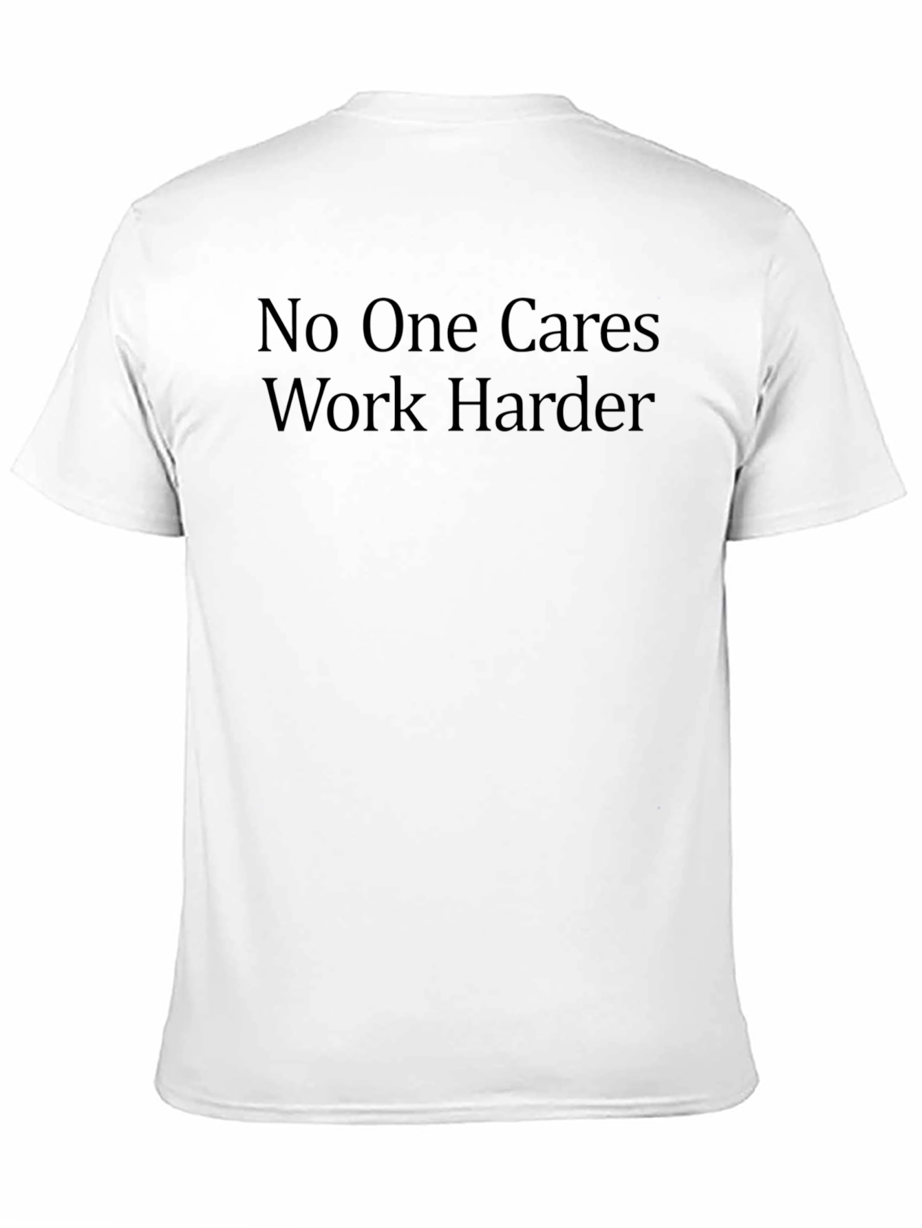 No One Cares Work Harder Black Tee