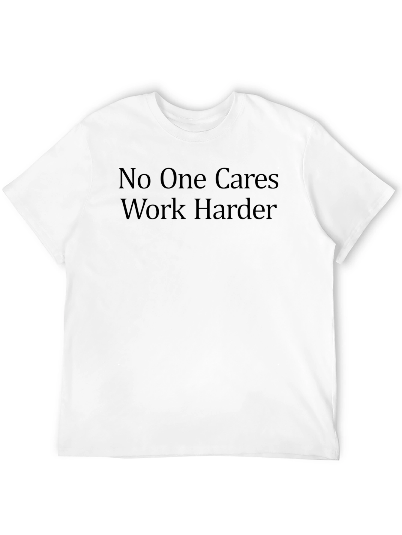 No One Cares Work Harder Black Tee