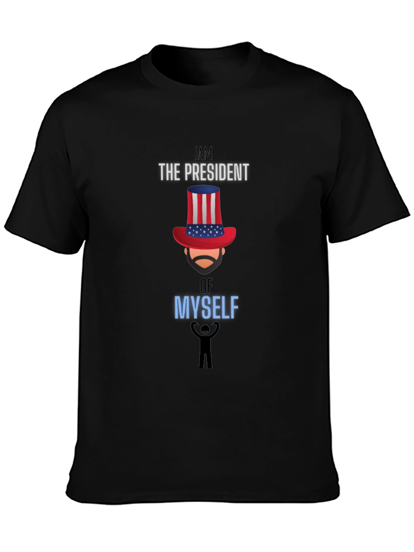 I Am The President Of Myself Graphic Tee