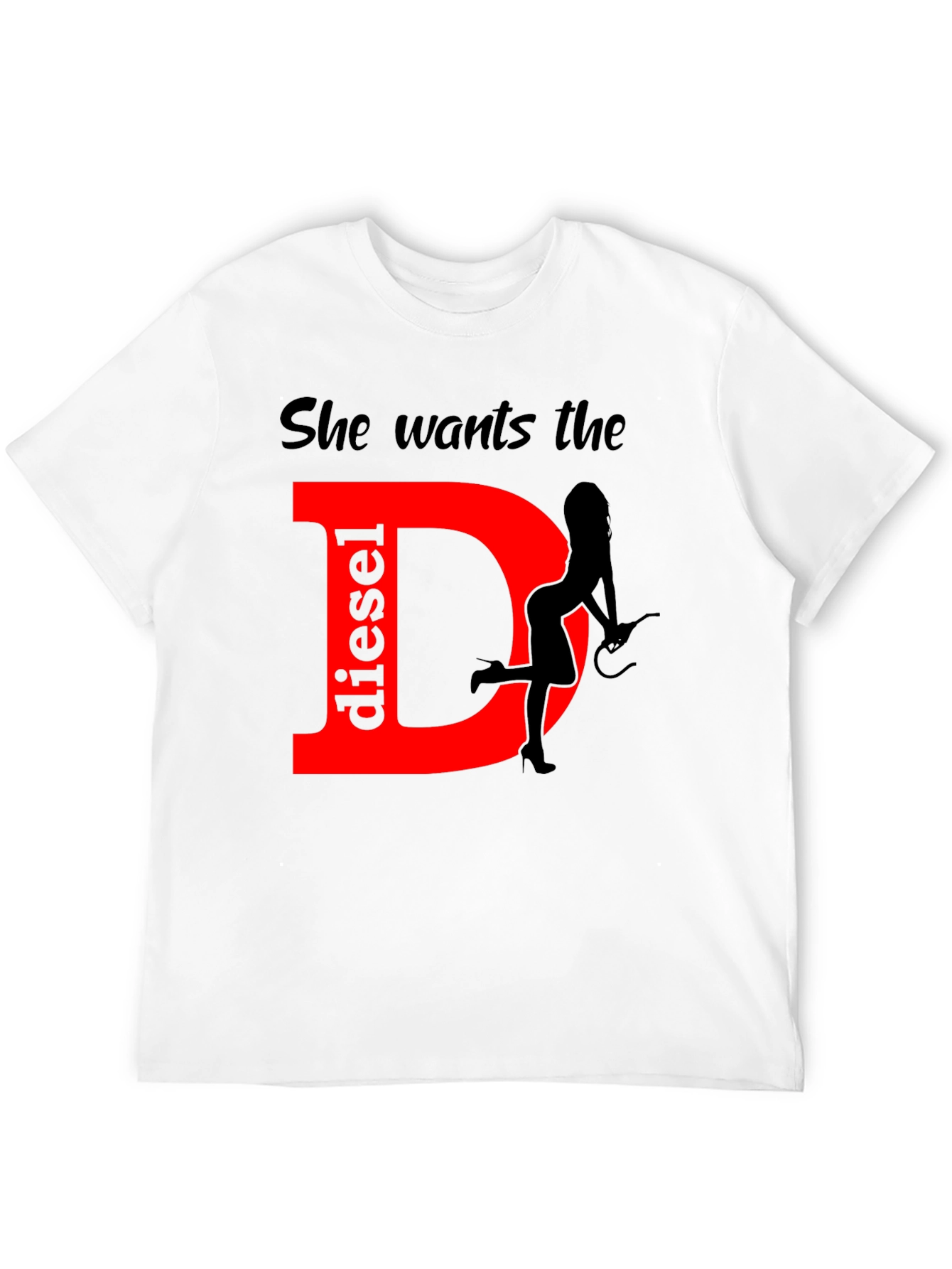 She Wants the Diesel T-Shirt Funny Gift