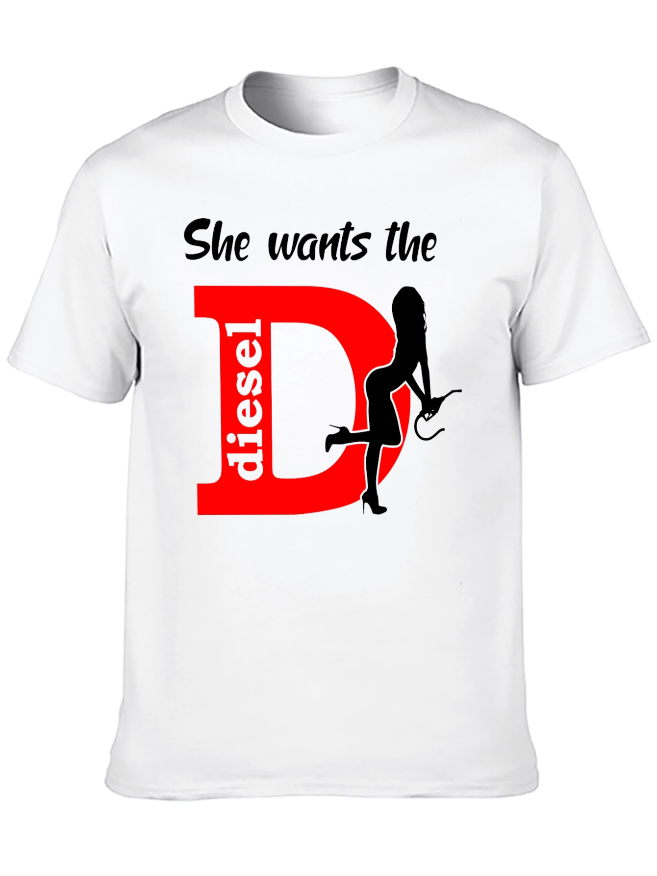 She Wants the Diesel T-Shirt Funny Gift