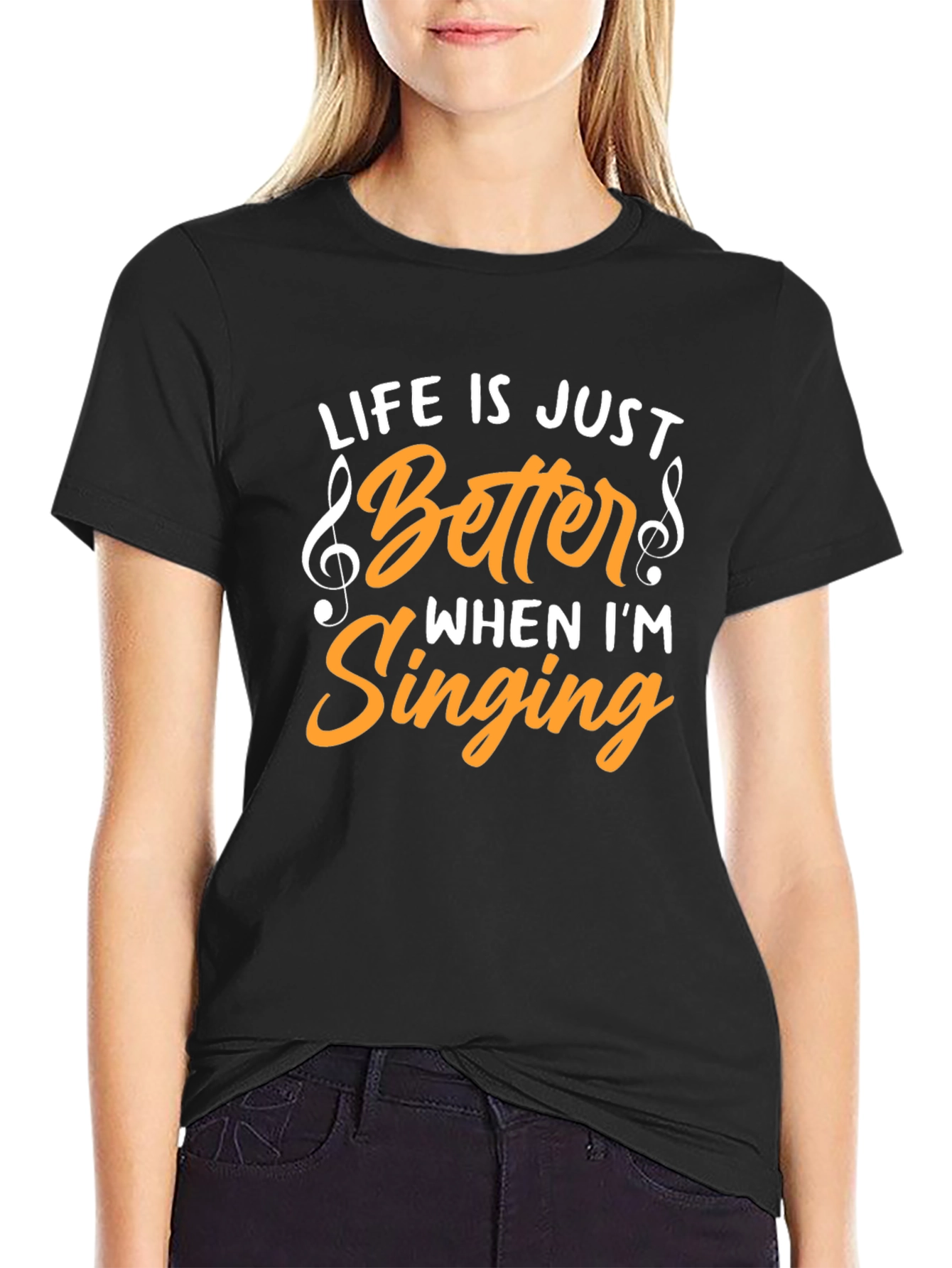 Life Is Just Better When Im Singing T-Shirt