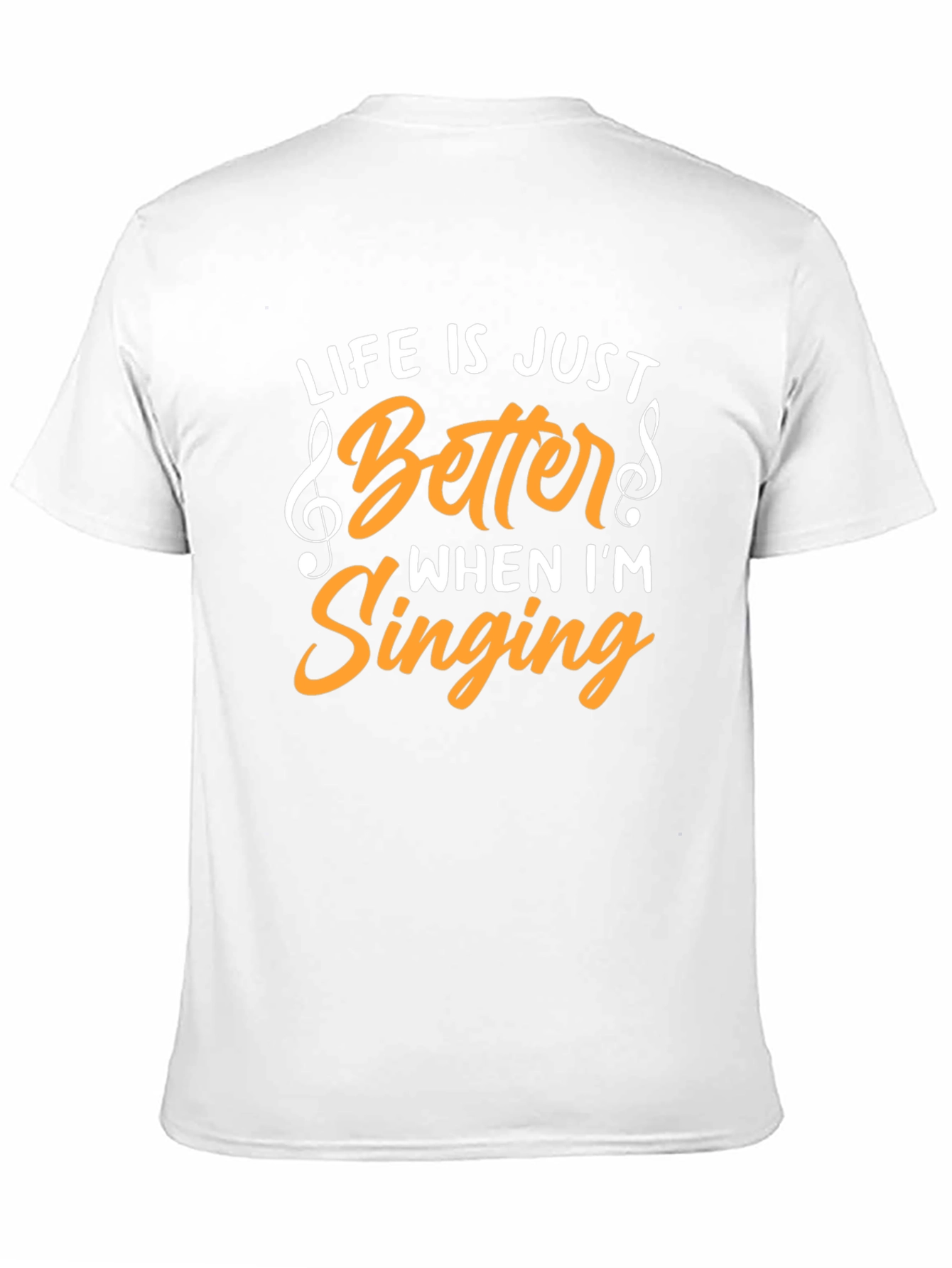 Life Is Just Better When Im Singing T-Shirt