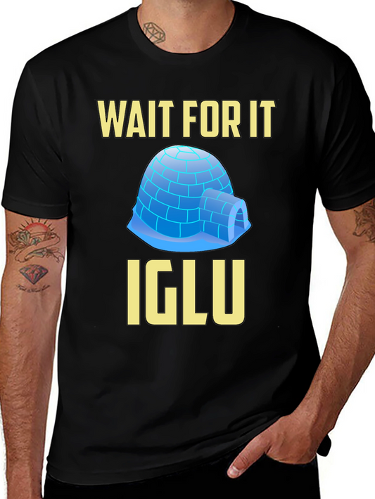 Wait For It Igloo T-Shirt - Novelty Graphic Tee