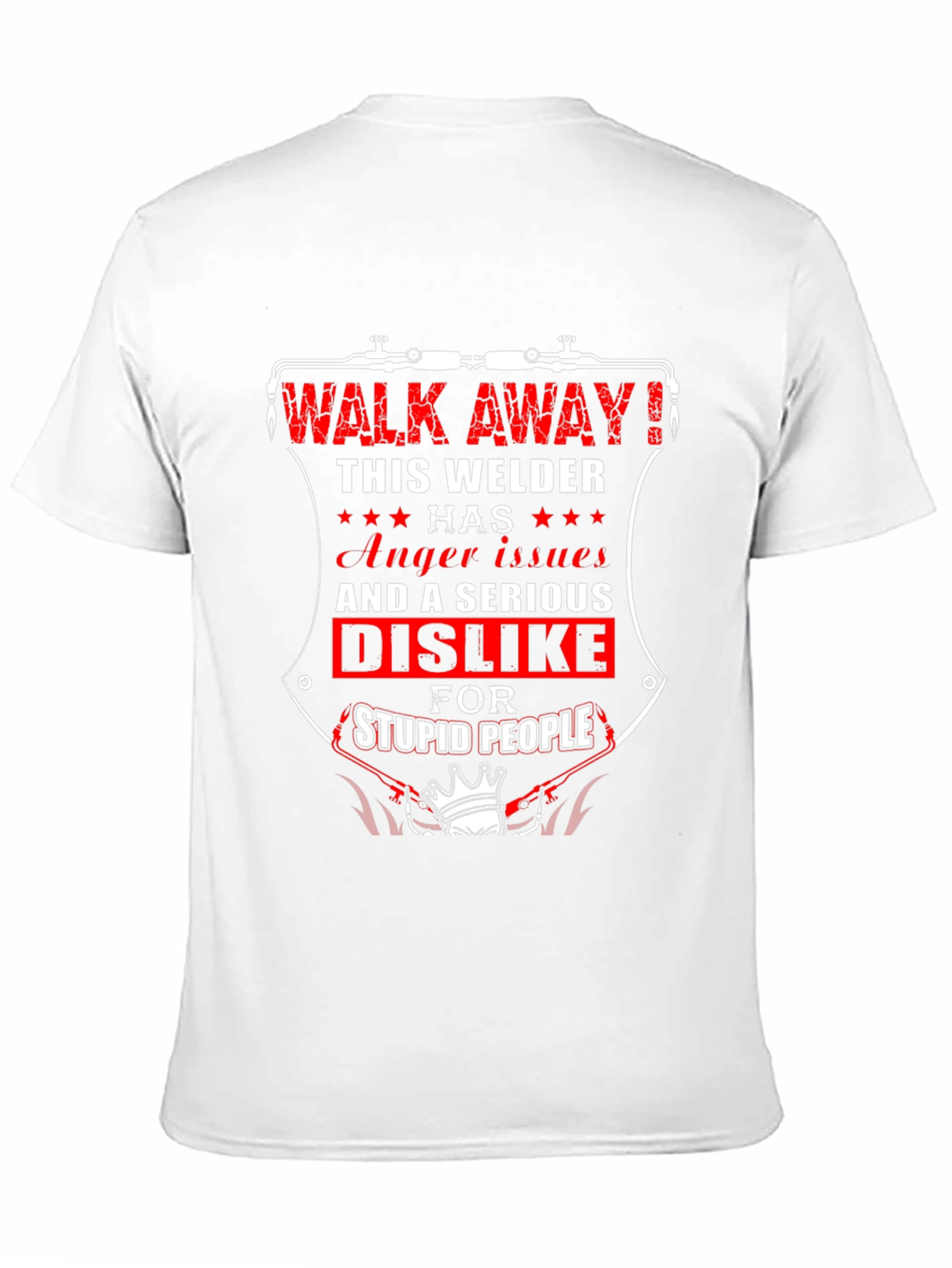 Welder Attitude T-Shirt - Walk Away!