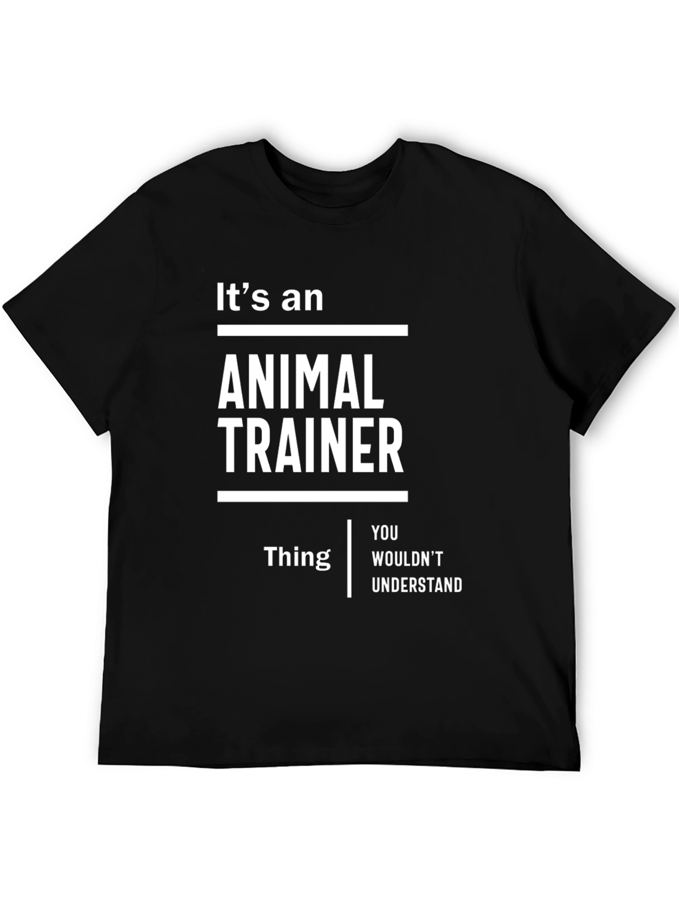 Its an Animal Trainer Thing T-Shirt - Funny Gift