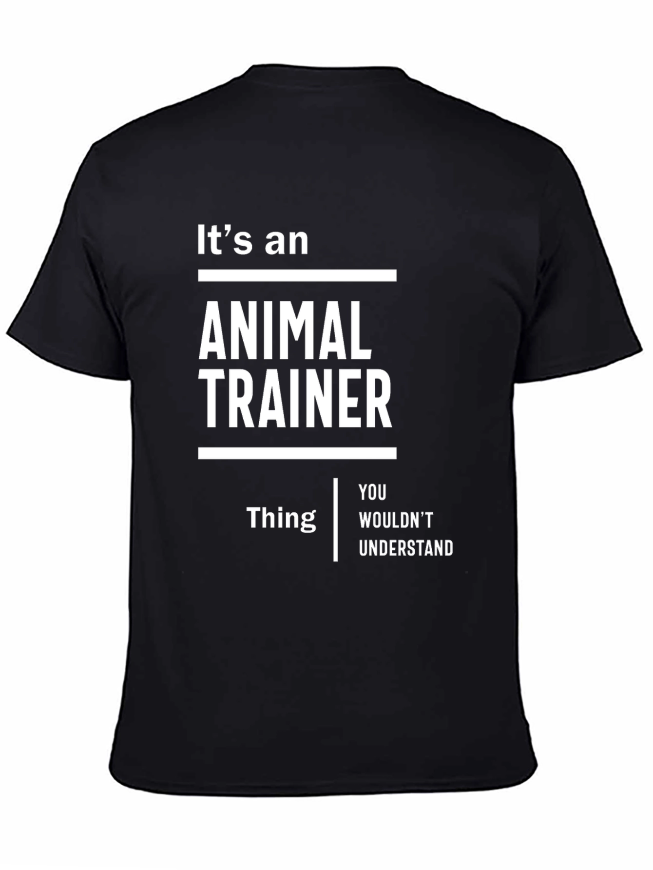 Its an Animal Trainer Thing T-Shirt - Funny Gift