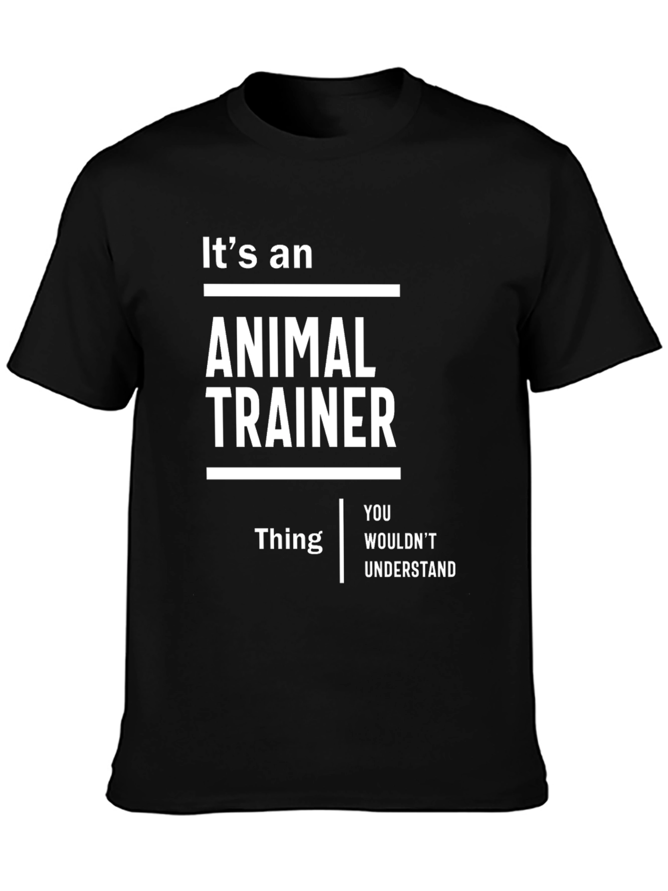 Its an Animal Trainer Thing T-Shirt - Funny Gift
