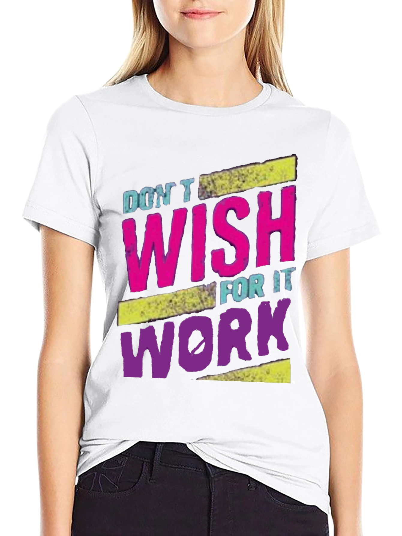 Motivational Dont Wish For It Work T-Shirt
