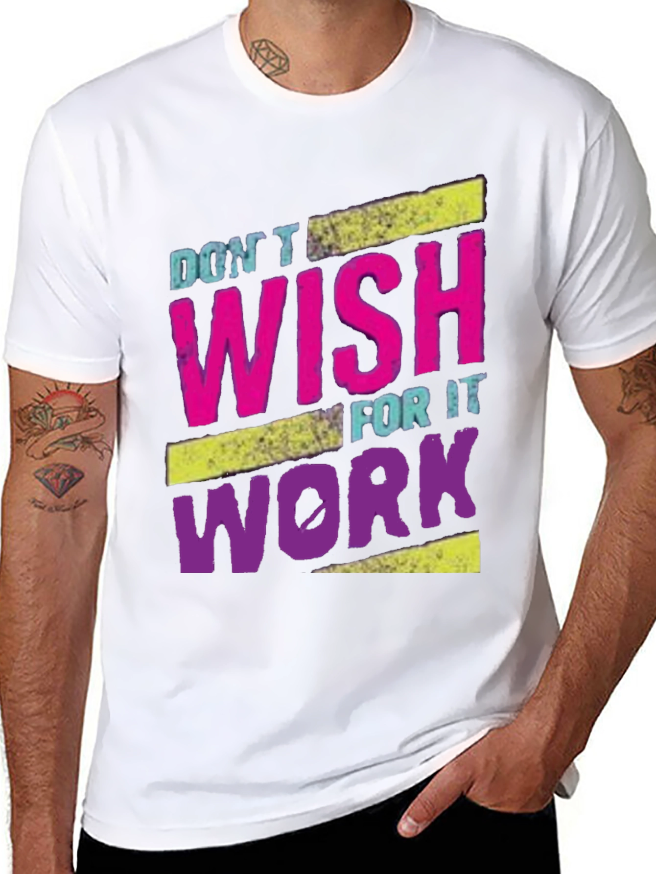 Motivational Dont Wish For It Work T-Shirt
