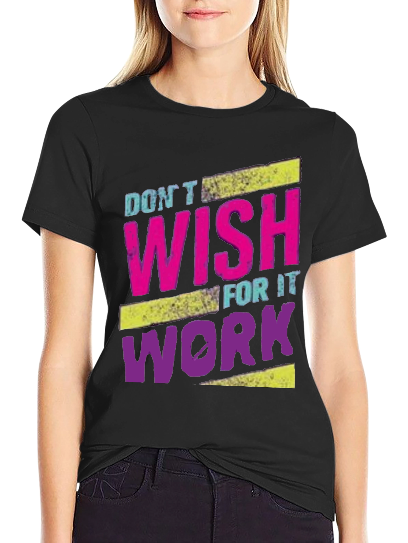 Motivational Dont Wish For It Work T-Shirt