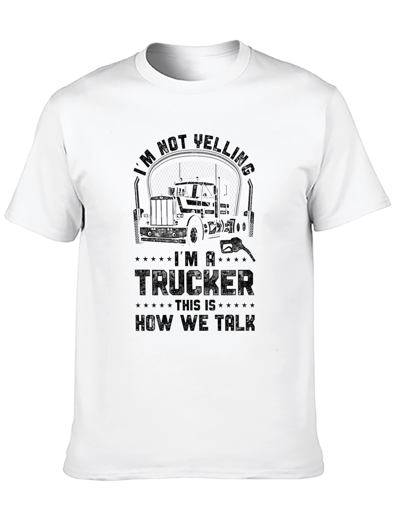Trucker T-Shirt - Im Not Yelling