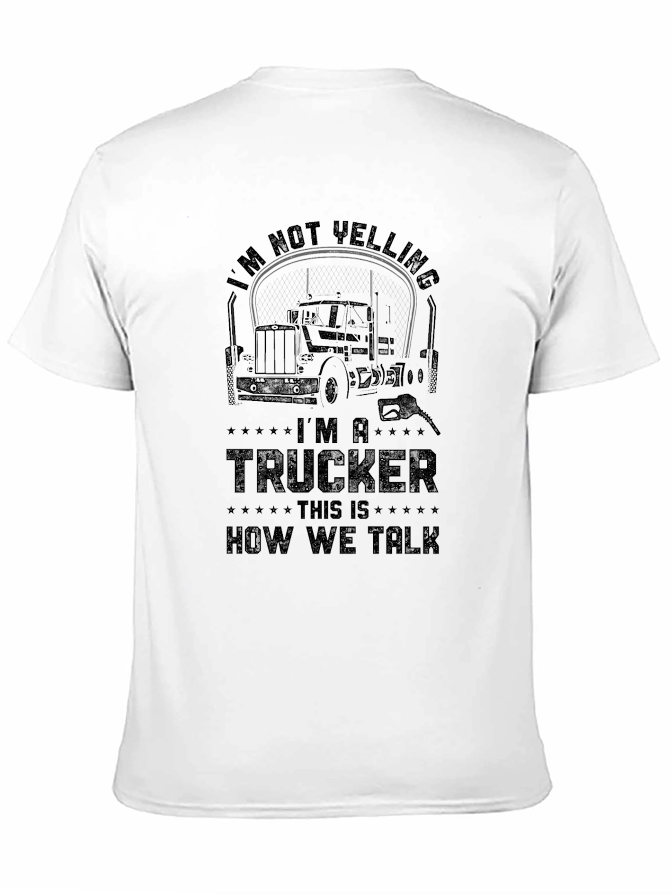 Trucker T-Shirt - Im Not Yelling
