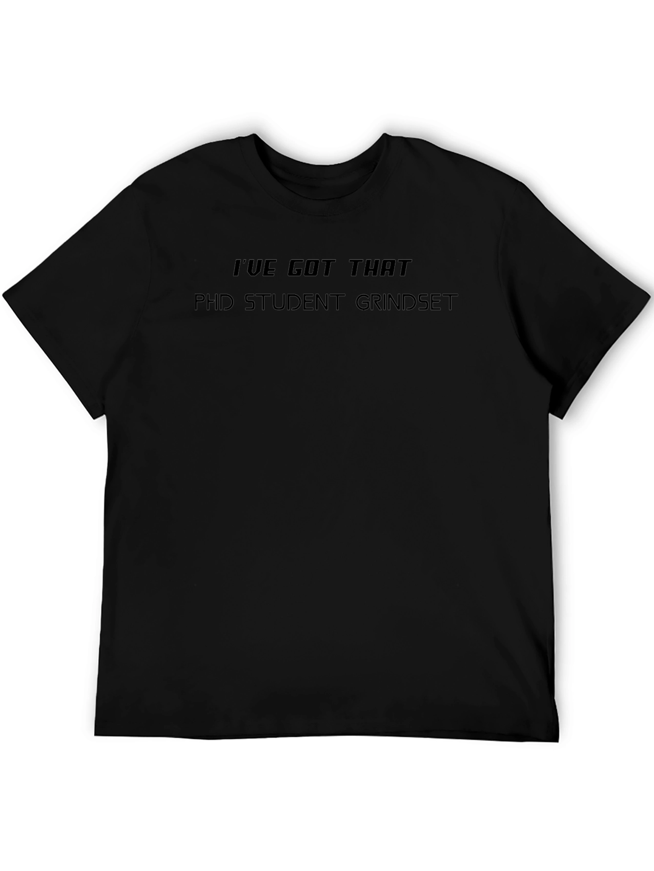 PhD Student Grindset Black T-Shirt