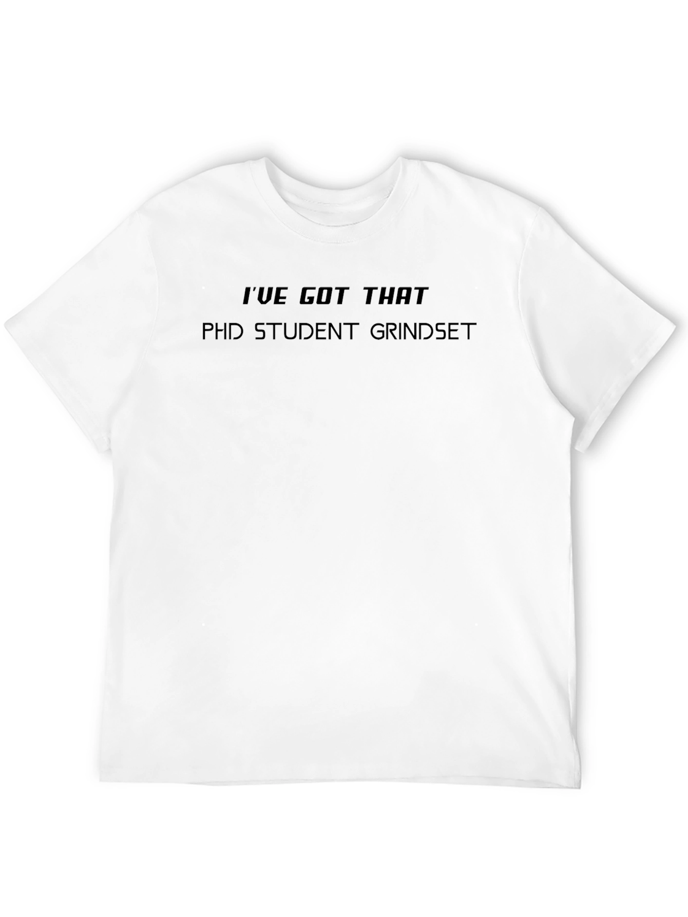 PhD Student Grindset Black T-Shirt
