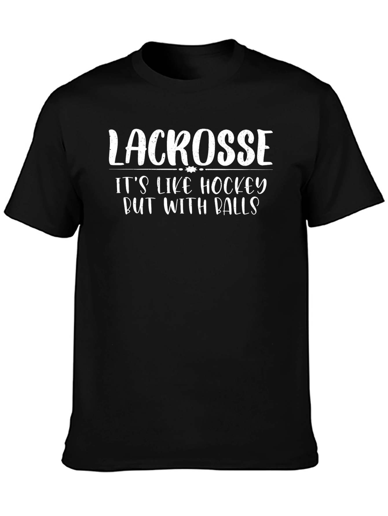 Lacrosse Its Like Hockey But With Balls Black T-Shirt