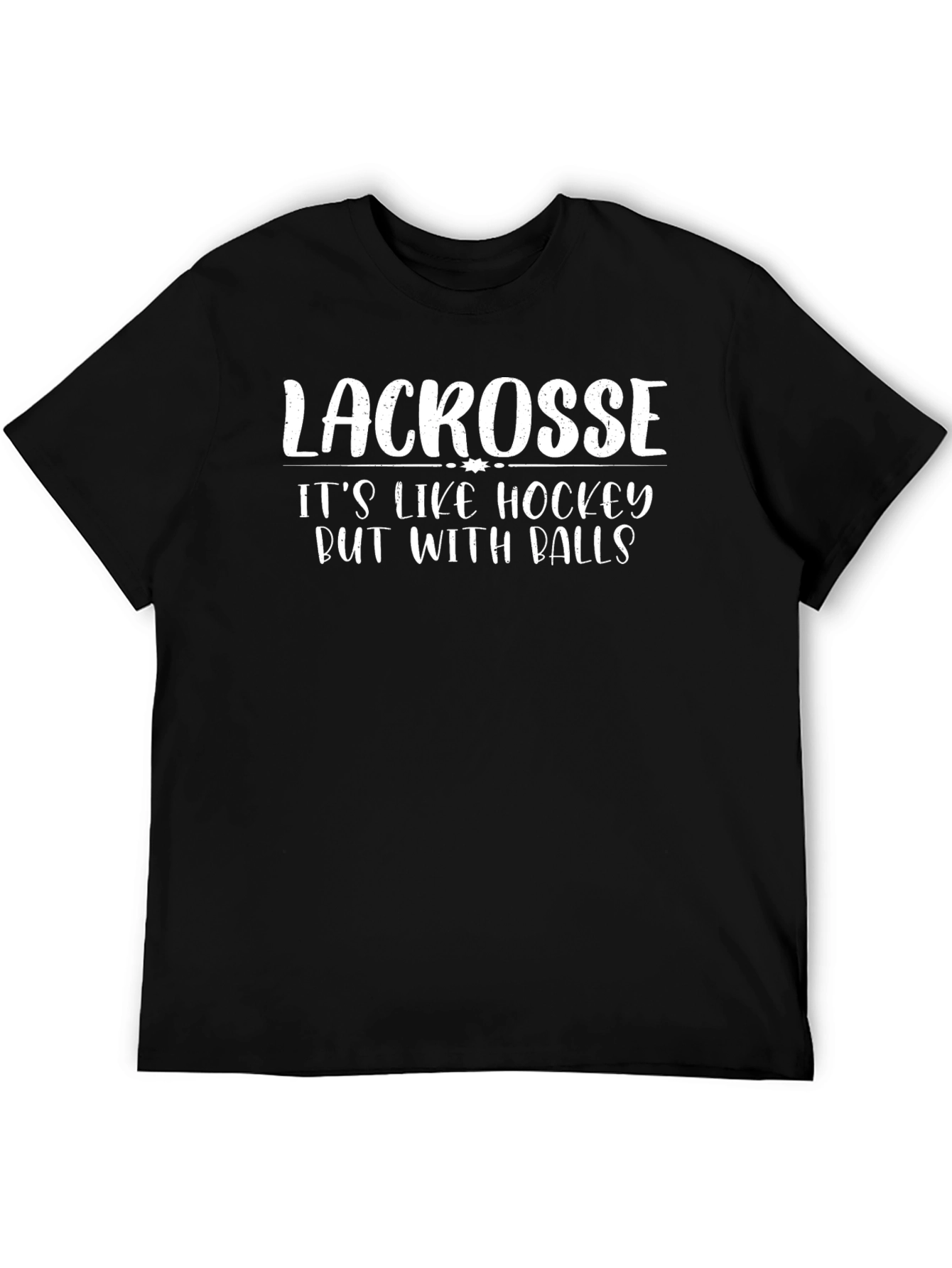 Lacrosse Its Like Hockey But With Balls Black T-Shirt