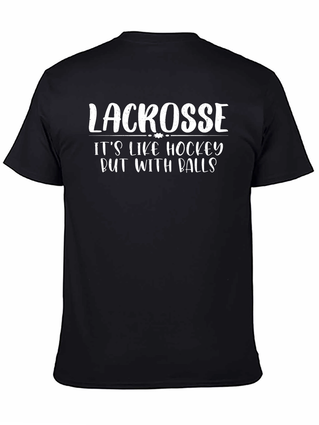 Lacrosse Its Like Hockey But With Balls Black T-Shirt