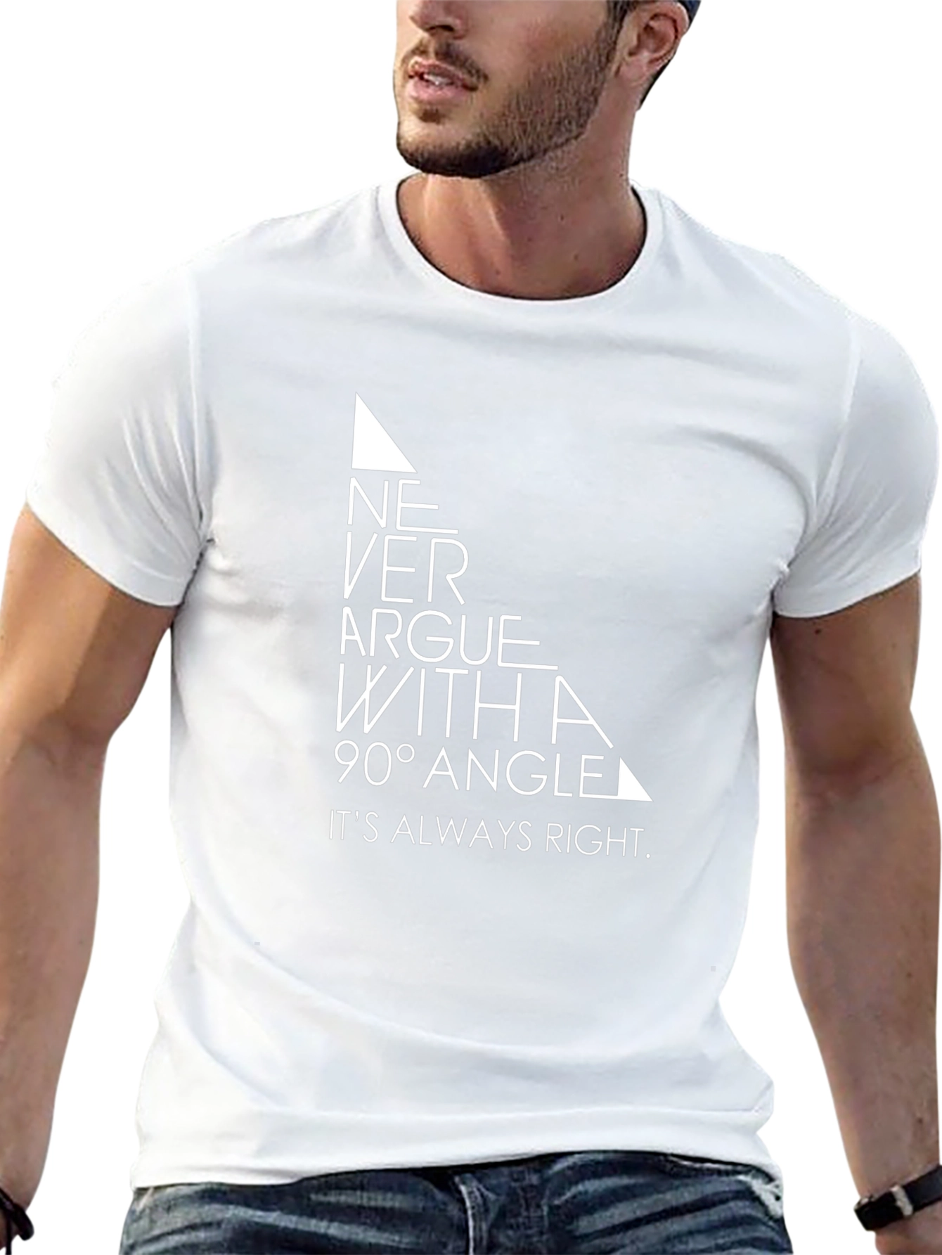 Never Argue With a 90 Degree Angle T-Shirt