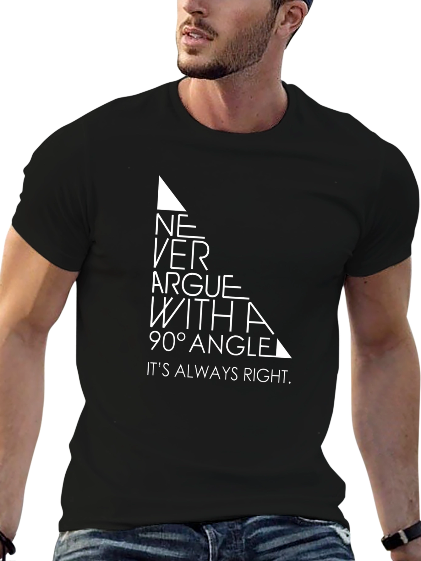 Never Argue With a 90 Degree Angle T-Shirt