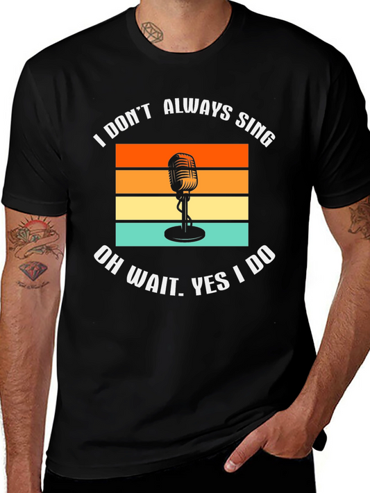 I Dont Always Sing T-Shirt Retro Microphone Tee