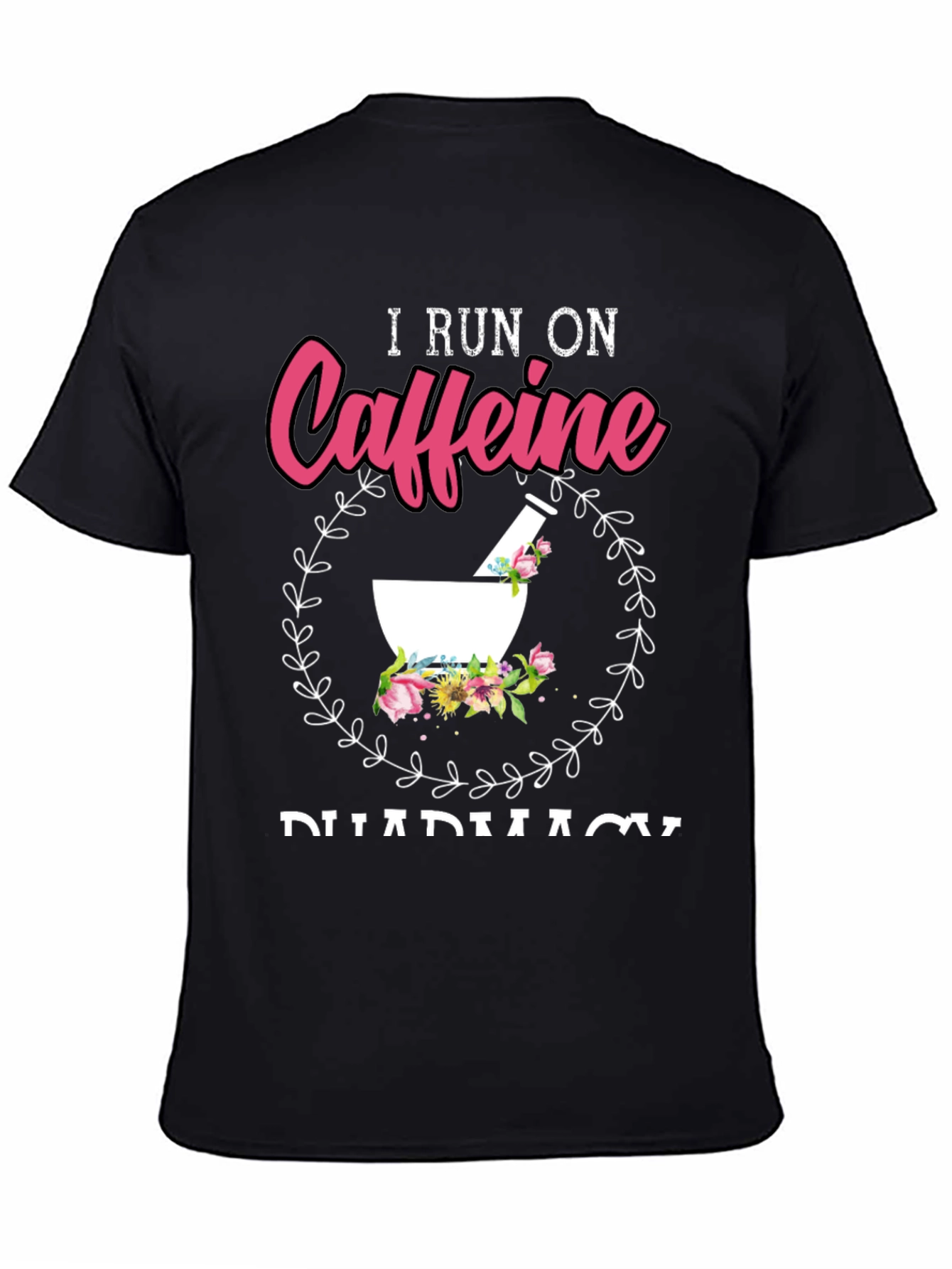 I Run On Caffeine Pharmacy T-Shirt