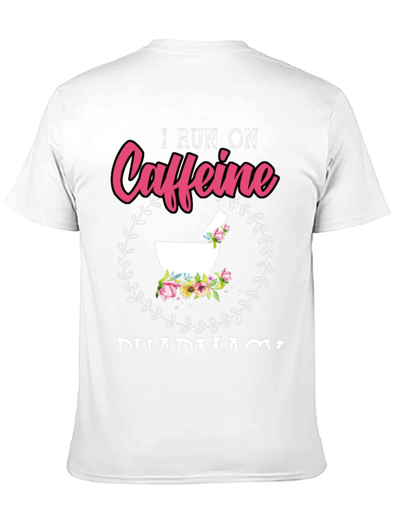 I Run On Caffeine Pharmacy T-Shirt