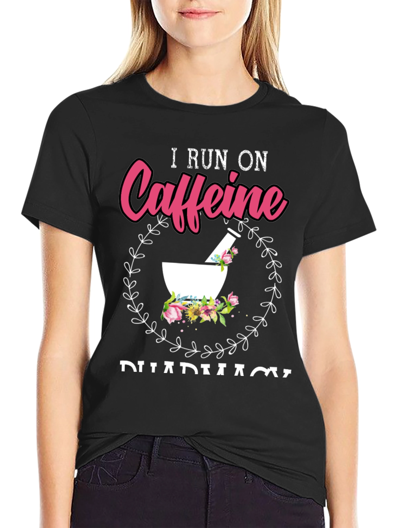 I Run On Caffeine Pharmacy T-Shirt