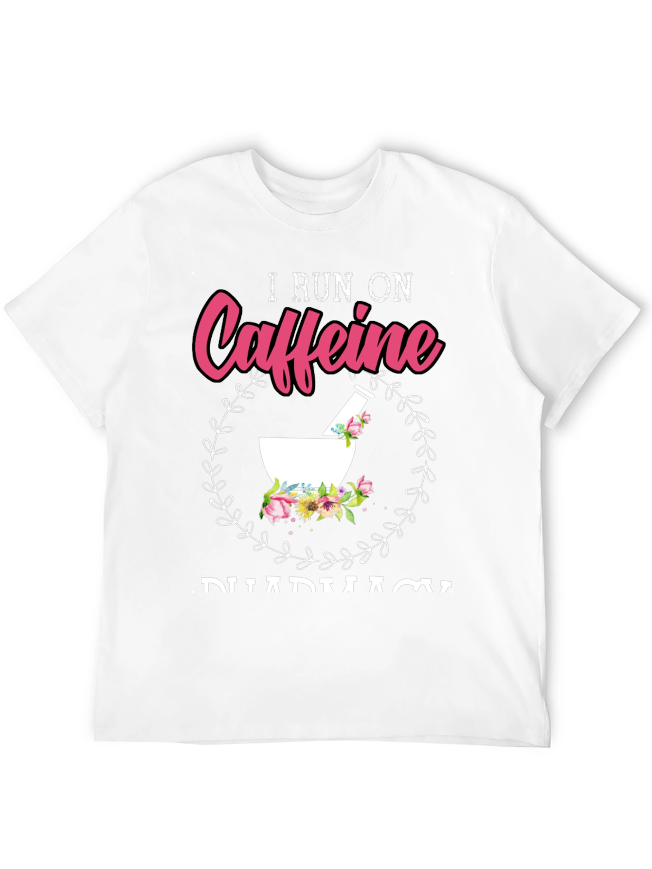 I Run On Caffeine Pharmacy T-Shirt
