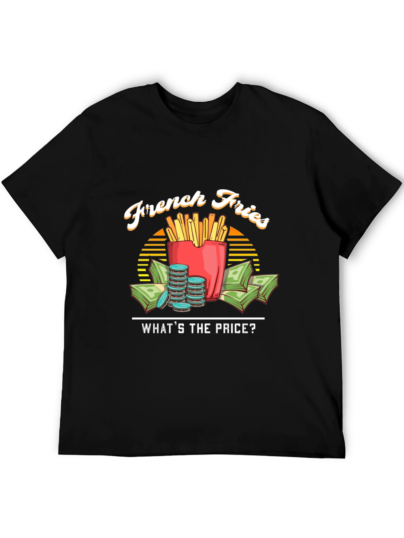 French Fries Whats the Price Black T-Shirt