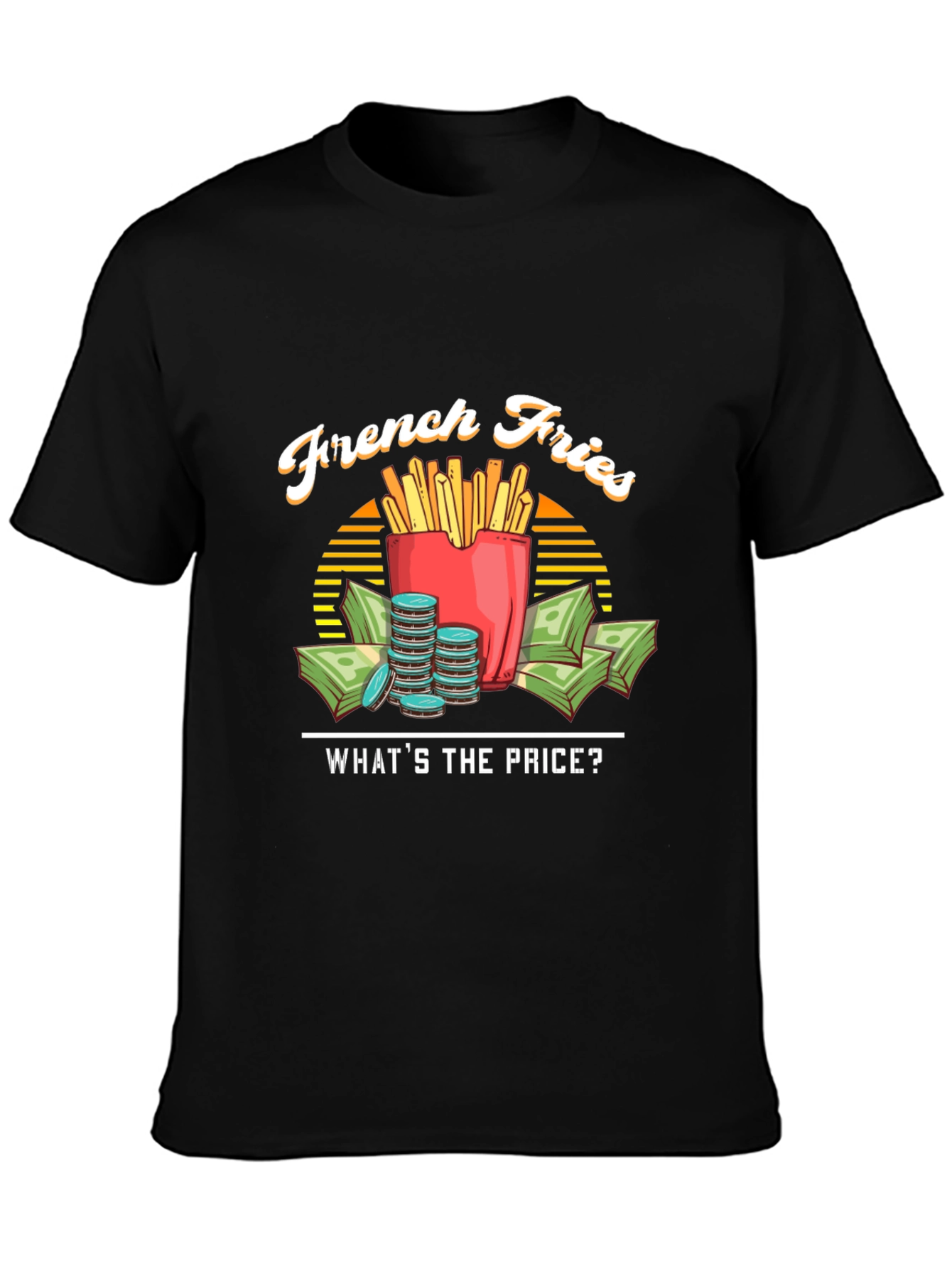 French Fries Whats the Price Black T-Shirt