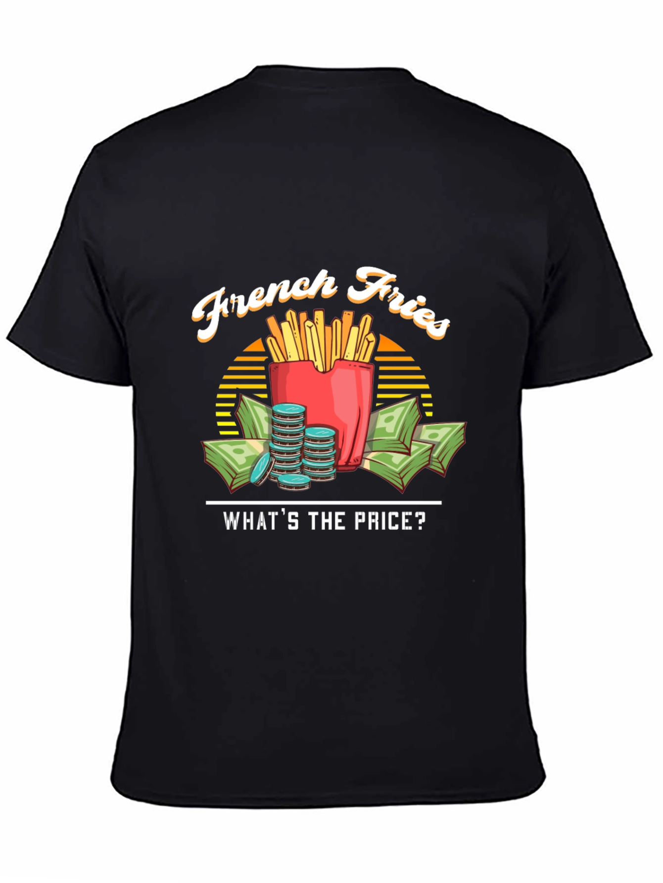 French Fries Whats the Price Black T-Shirt