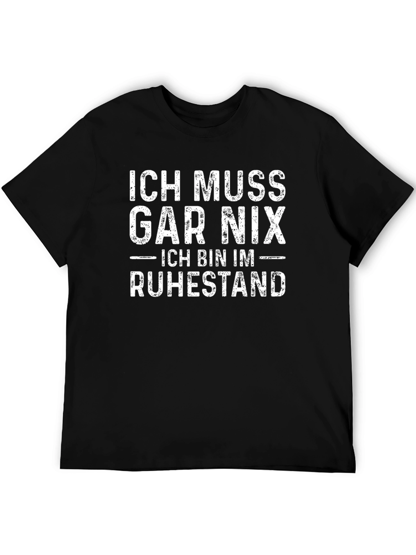Ich Muss Gar Nix Retirement T-Shirt