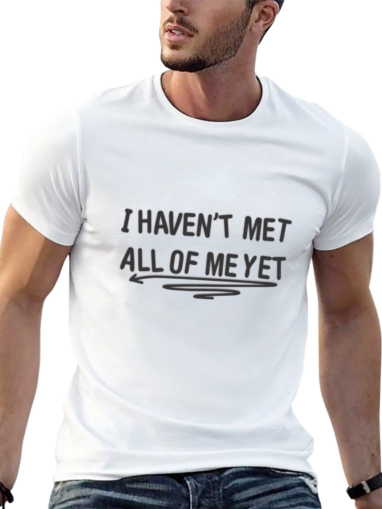 I Havent Met All of Me Yet Black T-Shirt