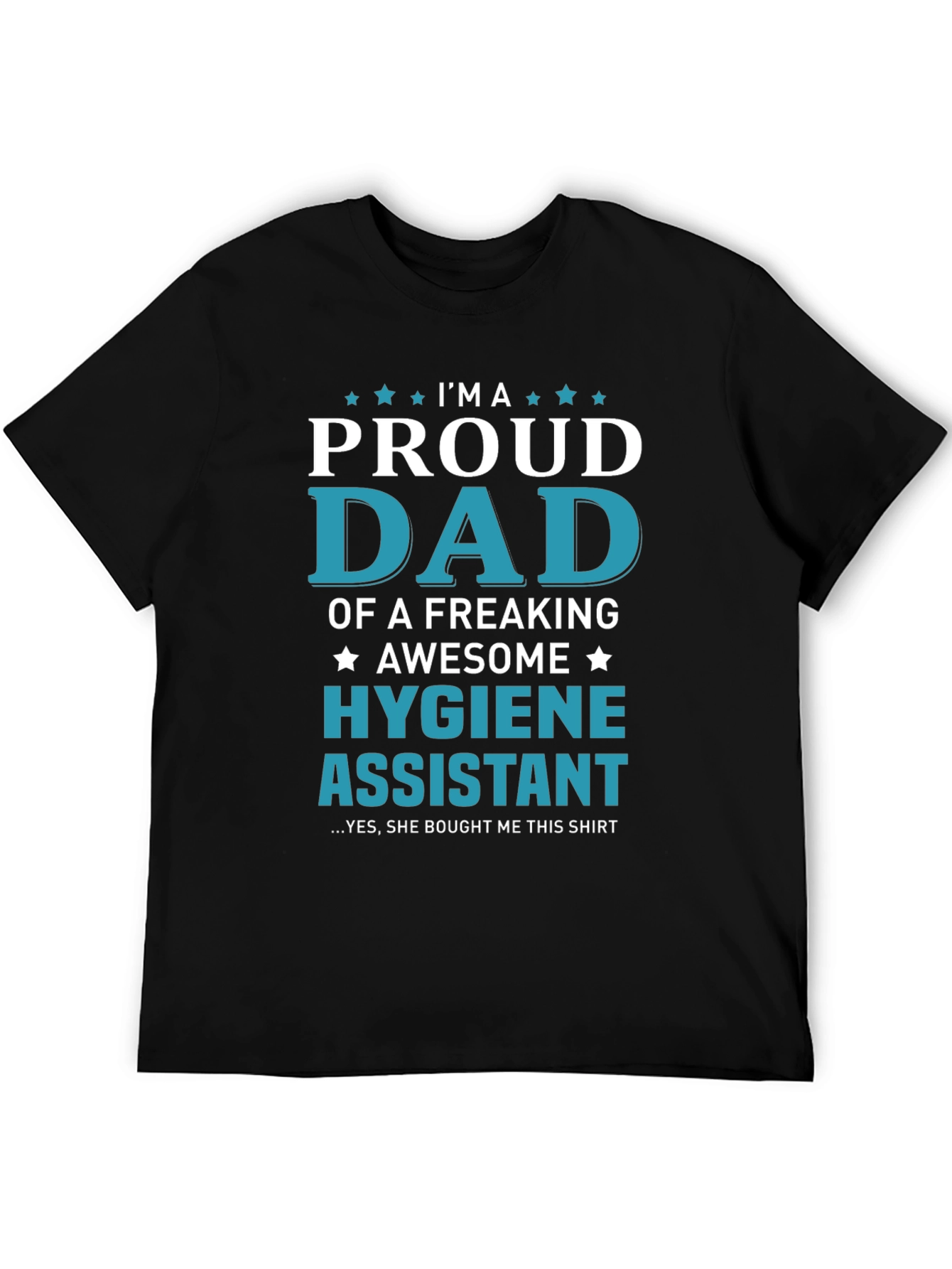 Proud Dad of a Hygiene Assistant T-Shirt