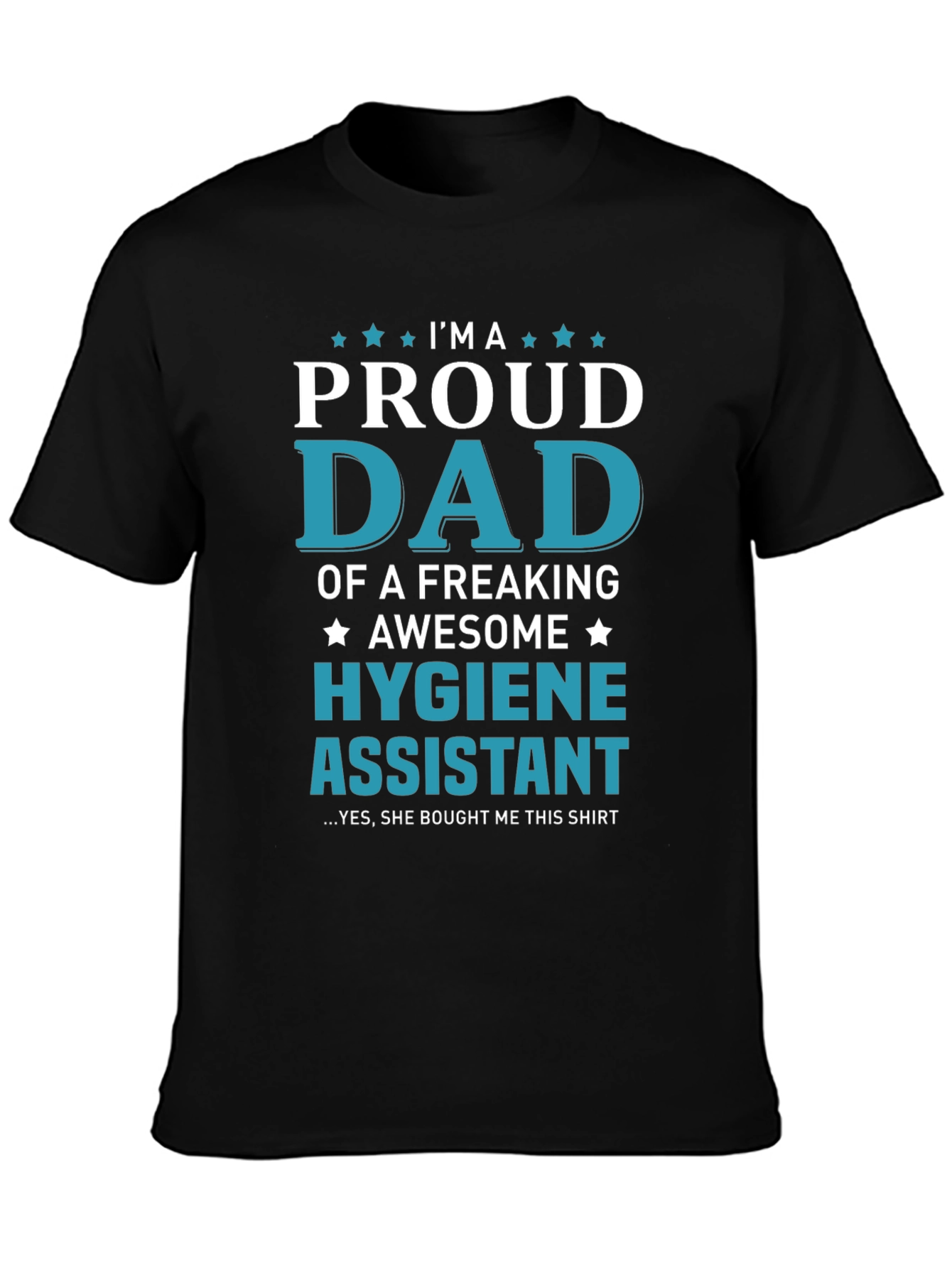 Proud Dad of a Hygiene Assistant T-Shirt