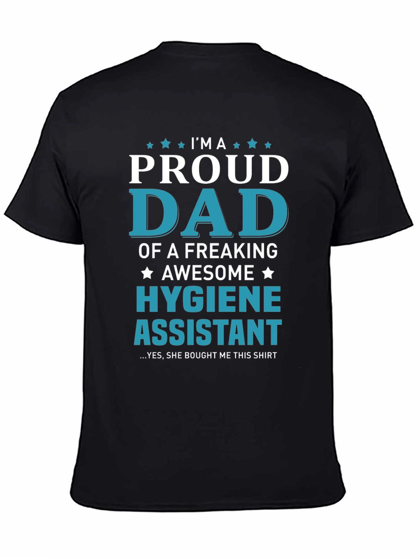 Proud Dad of a Hygiene Assistant T-Shirt